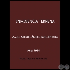  INMINENCIA TERRENA - Autor: MIGUEL ÁNGEL GUILLÉN ROA - Año 1964